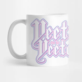 YEET OR BE YEETED Mug